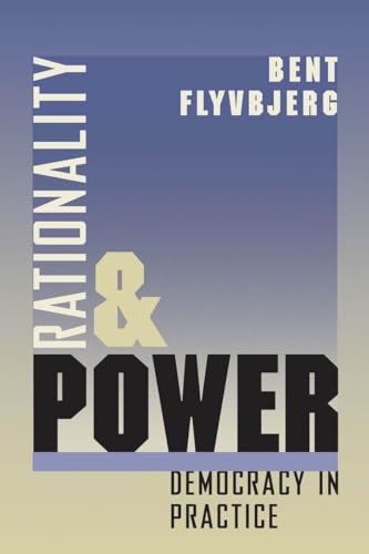 Rationality and Power: Democracy in Practice (Volume 1998) (Morality and Society Series)