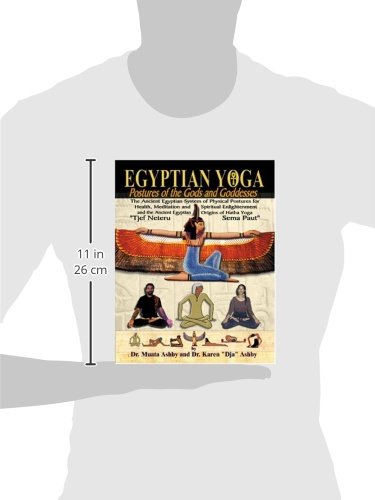 Egyptian Yoga: Postures of the Gods and Goddesses: The Ancient Egyptian system of physical postures for health meditation and spiritual enlightenment ... Hatha Yoga (Philosophy of Righteous Action)