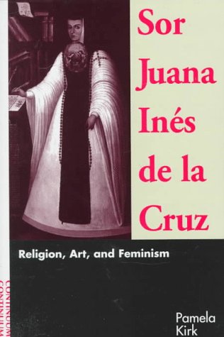 Sor Juana Ines De LA Cruz: Religion, Art, and Feminism