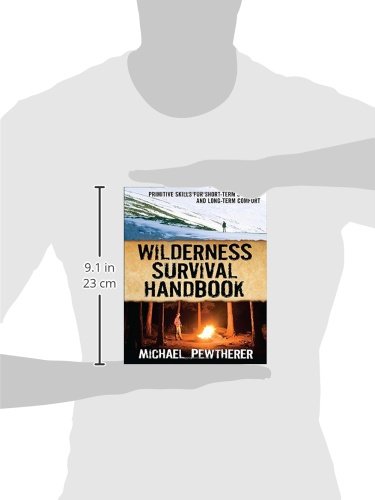Wilderness Survival Handbook: Primitive Skills for Short-Term Survival and Long-Term Comfort