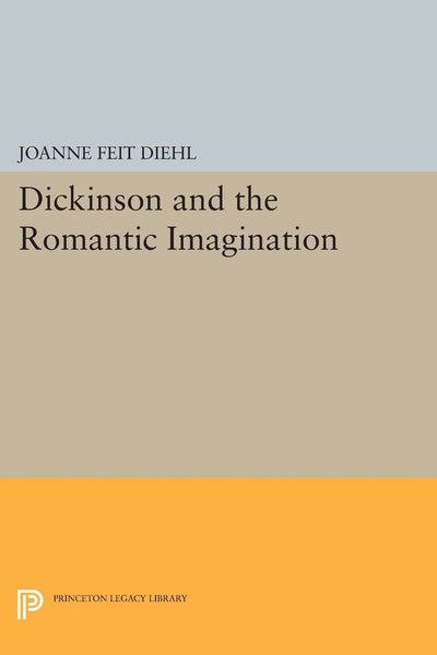 Dickinson and the Romantic Imagination (Princeton Legacy Library)