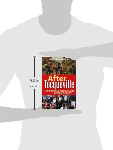 After Tocqueville: The Promise and Failure of Democracy