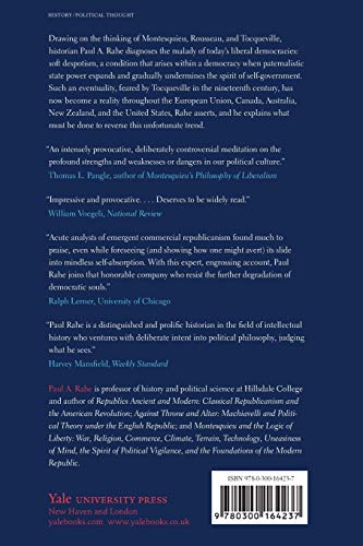 Soft Despotism, Democracy's Drift: Montesquieu, Rousseau, Tocqueville & the Modern Prospect