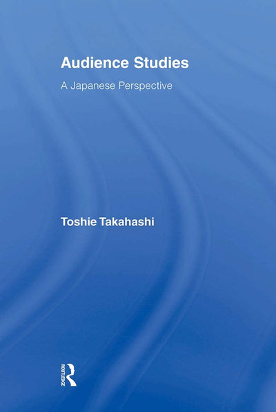 Audience Studies (Routledge Advances in Internationalizing Media Studies)