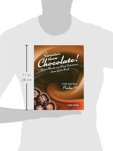 Sweeter Than Chocolate! Sweet Words and Real Solutions from God's Book: An Inductive Study of Psalm 119