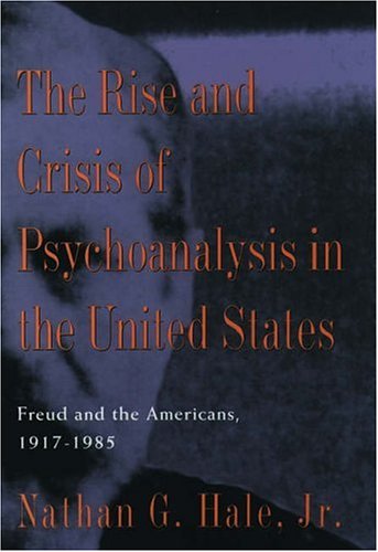The Rise and Crisis of Psychoanalysis in the United States
