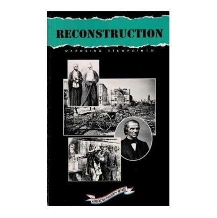 Reconstruction: Opposing Viewpoints (American History)