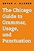 The Chicago Guide to Grammar, Usage, and Punctuation (Chicago Guides to Writing, Editing, and Publishing)