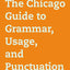 The Chicago Guide to Grammar, Usage, and Punctuation (Chicago Guides to Writing, Editing, and Publishing)