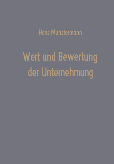 Wert und Bewertung der Unternehmung (Betriebswirtschaftliche Beitrge, 11) (German Edition)
