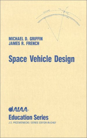 Space Vehicle Design (Aiaa Education Series)
