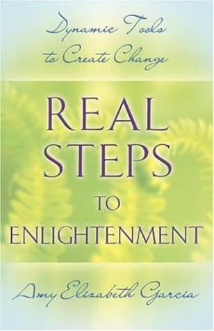 Real Steps to Enlightenment: Dynamic Tools to Create Change
