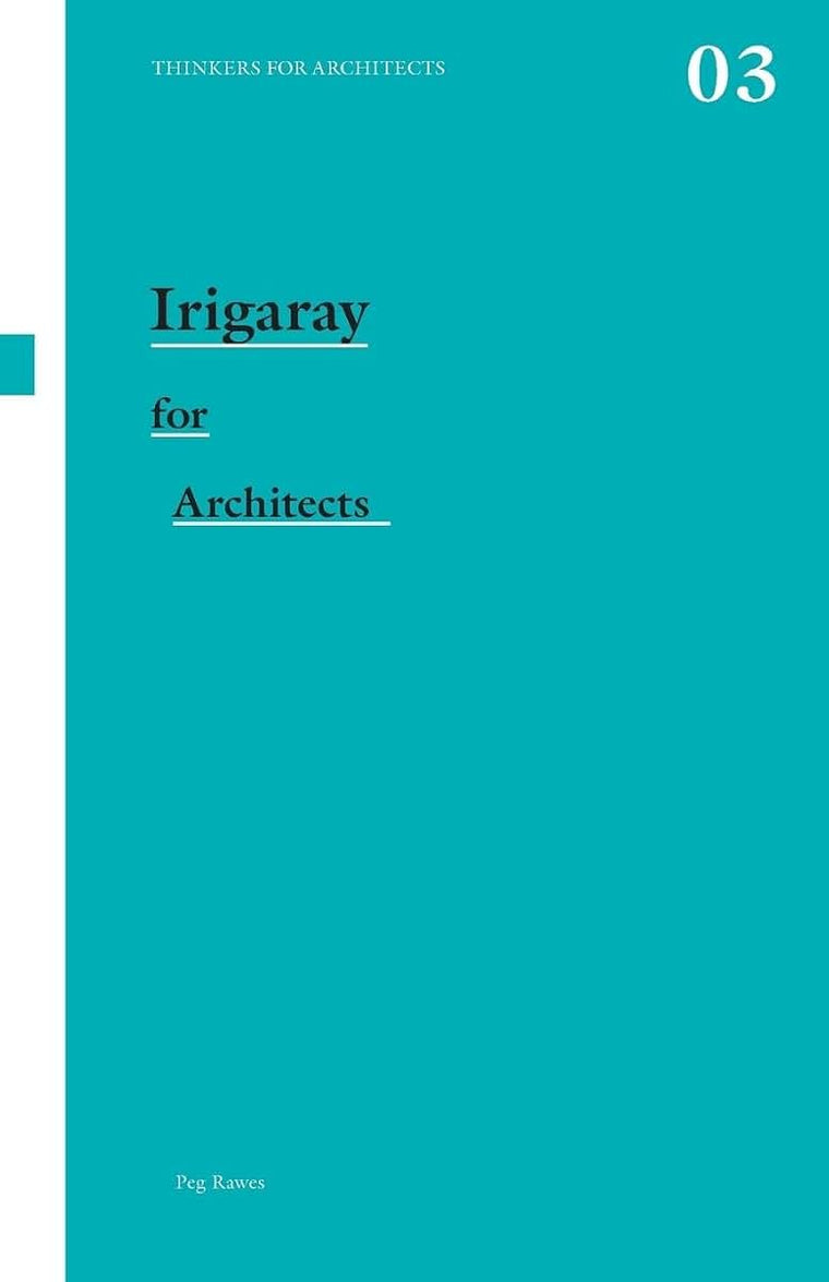 Irigaray for Architects (Thinkers for Architects)