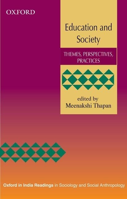 Education and Society: Themes, Perspectives, Practices (Oxford in India Readings in Sociology and Social Anthropology)