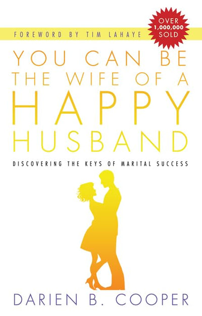 You Can Be the Wife of a Happy Husband:Discovering the Keys to Marital Success
