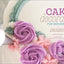 Cake Decorating for Beginners: A Step-by-Step Guide to Decorating Like a Pro