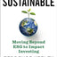 Sustainable: Moving Beyond ESG to Impact Investing