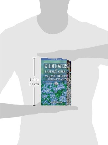 Wildflowers of the Eastern Sierra: and Adjoining Mojave Desert and Great Basin