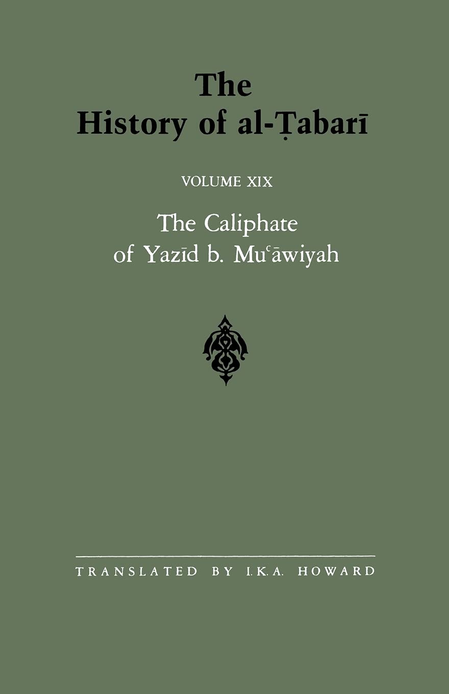 The History of al-Tabari Vol. 19: The Caliphate of Yazid b. Mu'awiyah A.D. 680-683/A.H. 60-64 (SUNY series in Near Eastern Studies)