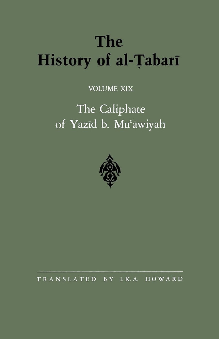 The History of al-Tabari Vol. 19: The Caliphate of Yazid b. Mu'awiyah A.D. 680-683/A.H. 60-64 (SUNY series in Near Eastern Studies)