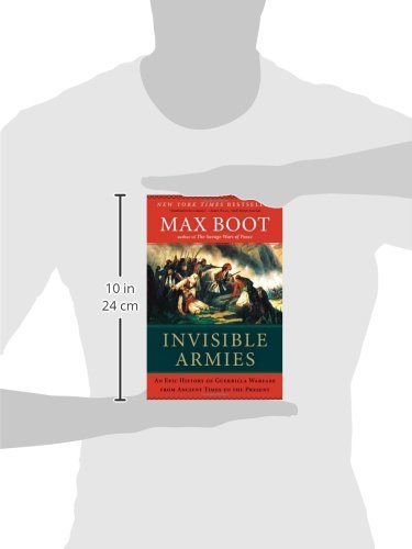 Invisible Armies: An Epic History of Guerrilla Warfare from Ancient Times to the Present