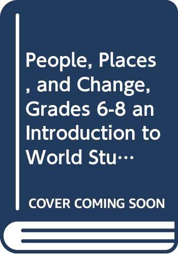 People, Places, and Change, Grades 6-8 an Introduction to World Studies Chapter Resources Lecture Notes: Holt People, Places and Change