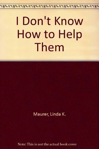 I Don't Know How to Help Them