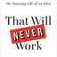 That Will Never Work: The Birth of Netflix and the Amazing Life of an Idea