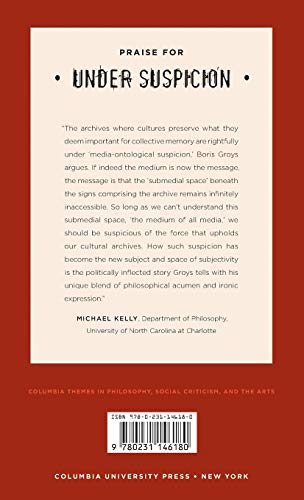 Under Suspicion: A Phenomenology of Media (Columbia Themes in Philosophy, Social Criticism, and the Arts)