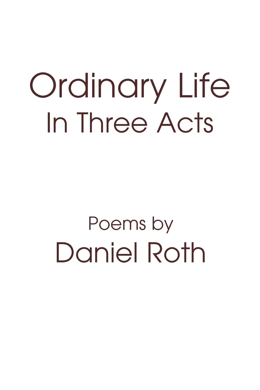 ORDINARY LIFE: IN THREE ACTS