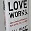 Love Works: Seven Timeless Principles for Effective Leaders