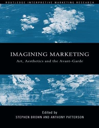 Imagining Marketing (Routledge Interpretive Marketing Research)