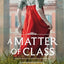 A Matter of Class: A Novel