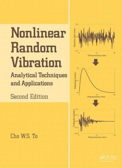 Nonlinear Random Vibration: Analytical Techniques and Applications (Advances in Engineering Series)