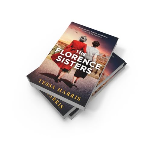 The Florence Sisters: An utterly sweeping and emotional WW2 historical fiction novel, based on a true story, new for 2025!