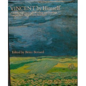 Vincent by Himself: A Selection of Van Gogh's Paintings and Drawings Together With Extracts from His Letters