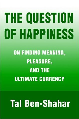The Question of Happiness: On Finding Meaning, Pleasure, and the Ultimate Currency