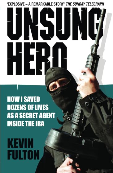Unsung Hero: How I Saved Dozens of Lives as a Secret Agent Inside the IRA