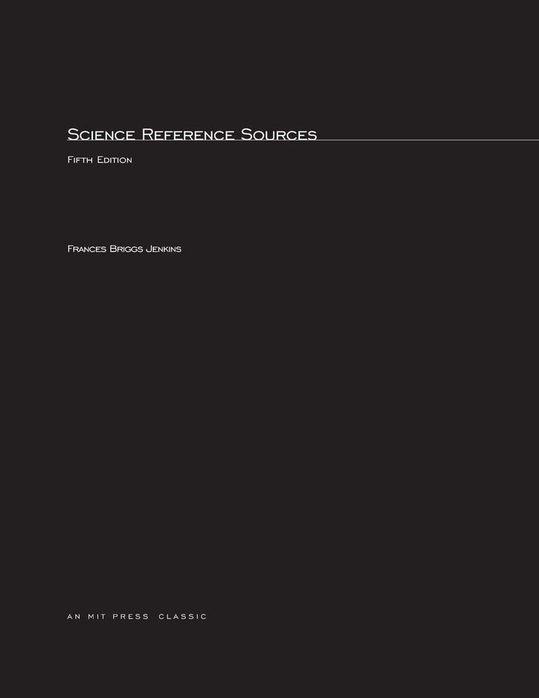 Science Reference Sources, fifth edition (MIT Press Classics)