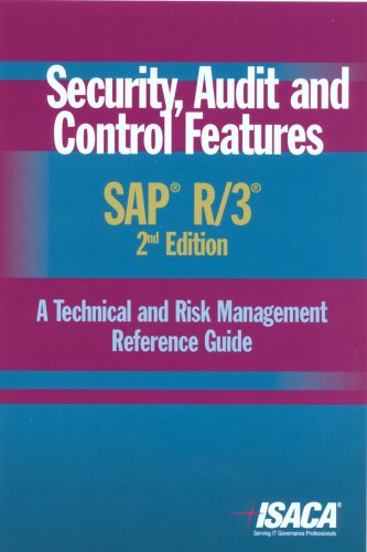 Security, Audit and Control Features SAP R/3: A Technical and Risk Management Reference Guide, 2nd Edition
