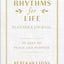 Rhythms for Life Planner and Journal: 90 Days to Peace and Purpose