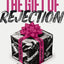 The Gift of Rejection: Harness Your Pain to Propel Your Purpose