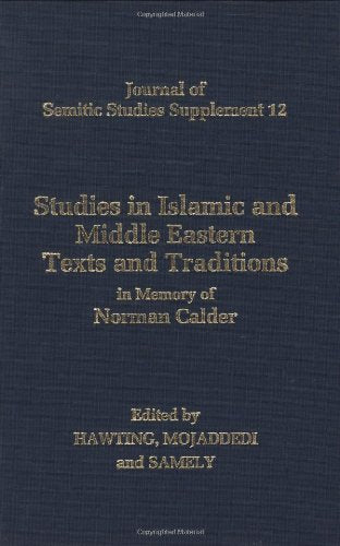 Studies in Islamic and Middle Eastern Texts and Traditions: In Memory of Norman Calder (Journal of Semitic Studies Supplement)