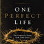 One Perfect Life: The Complete Story of the Lord Jesus