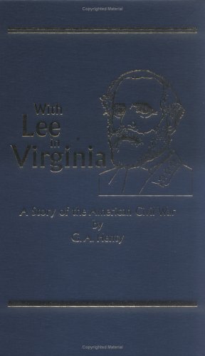 With Lee in Virginia, A Story of the American Civil War (Works of G. A. Henty)