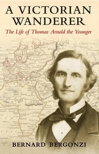 A Victorian Wanderer: The Life of Thomas Arnold the Younger
