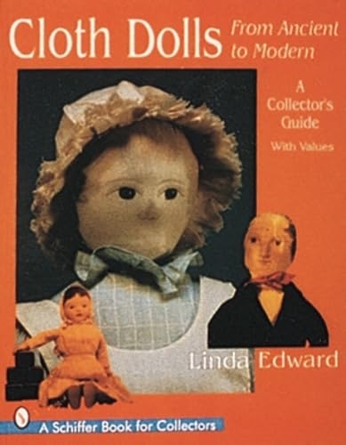 Cloth Dolls: From Ancient to Modern : A Collector's Guide (A Schiffer Book for Collectors)