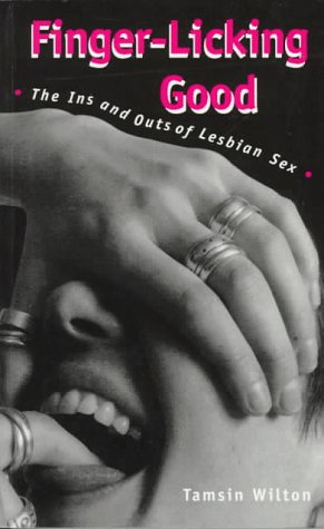 Finger-Licking Good: The Ins and Out of Lesbian Sex (Sexual Politics)