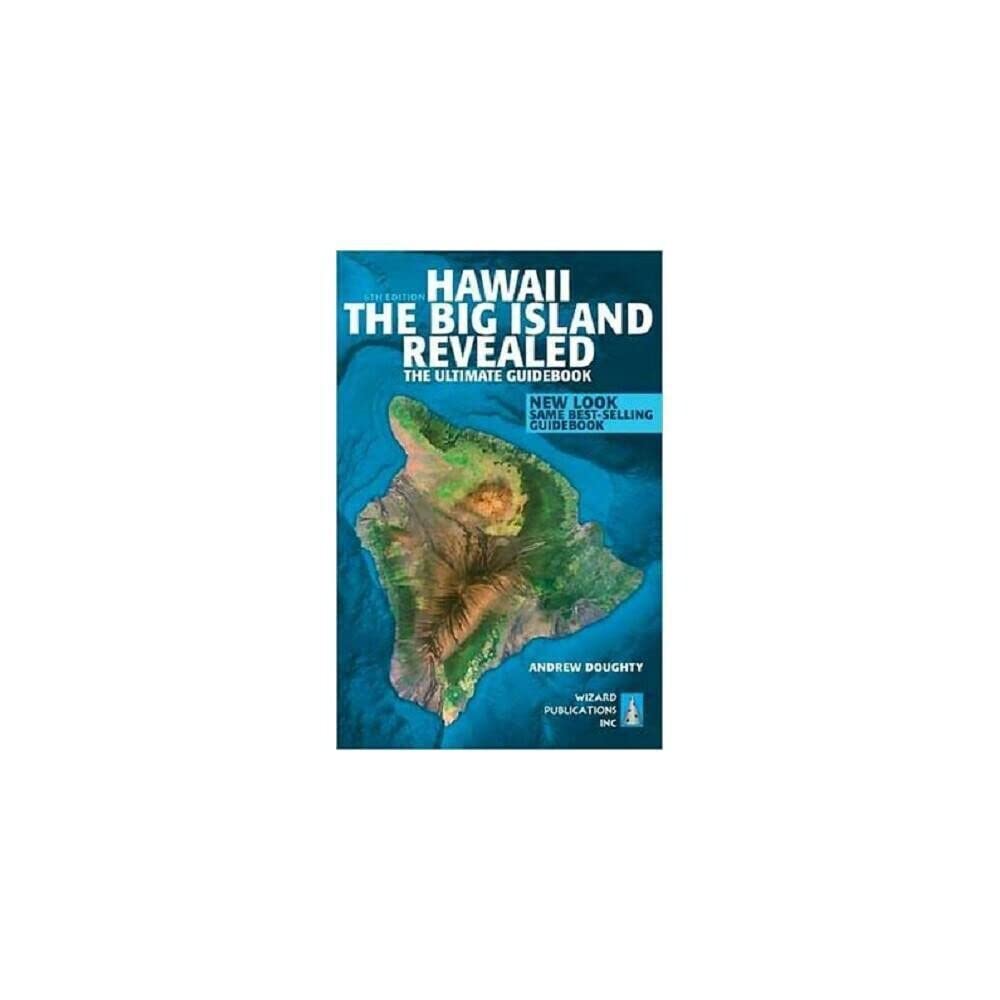 Hawaii The Big Island Revealed: The Ultimate Guidebook