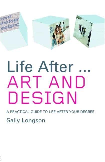 Life After. . .Art and Design (Life after University)